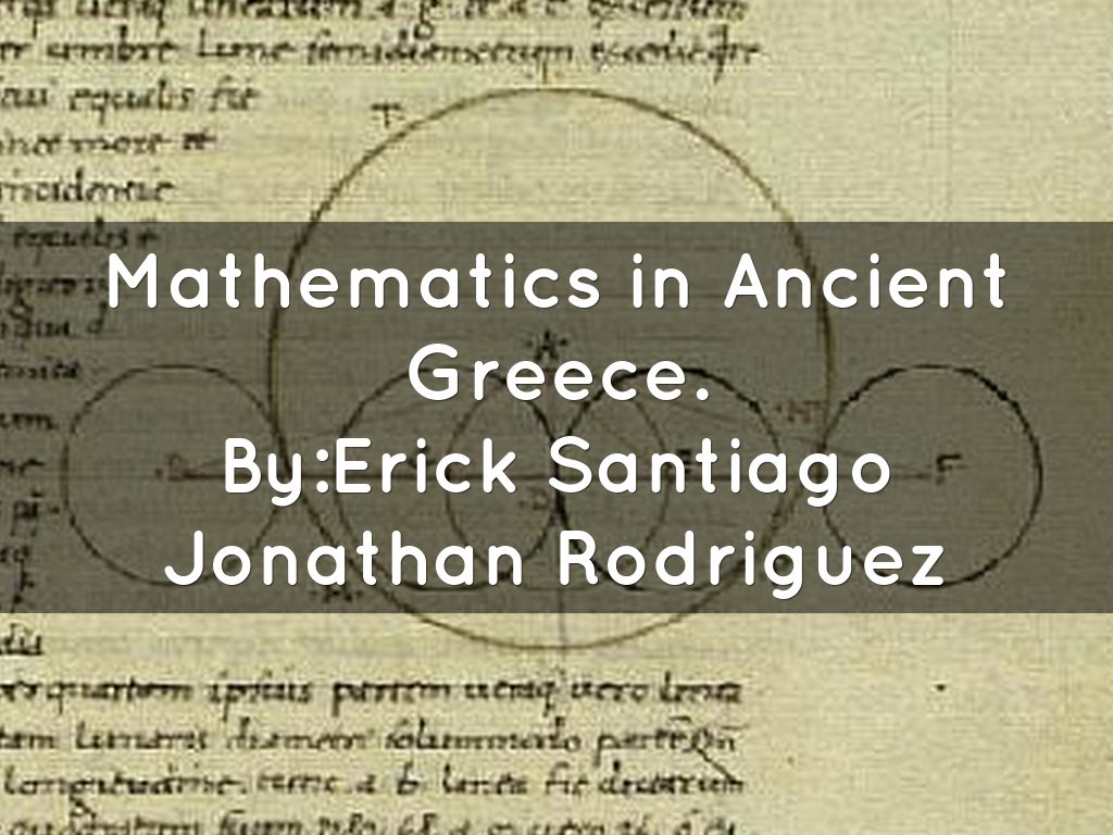 Mathematics in Ancient Greece. ByErick Santiago