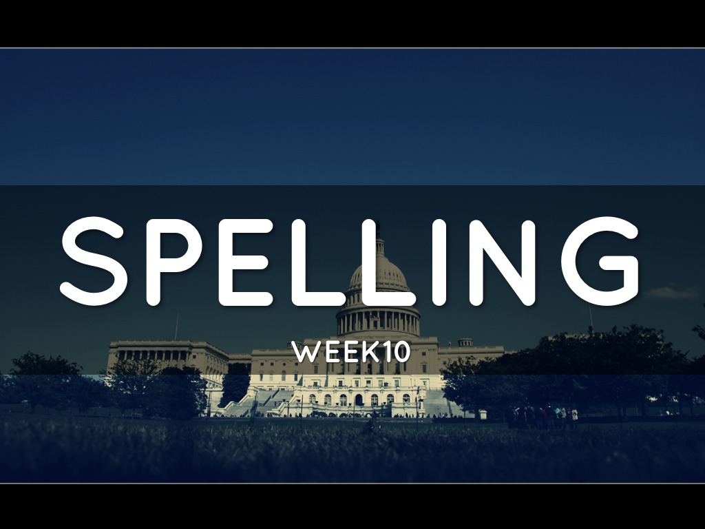 Spelling Wk 10