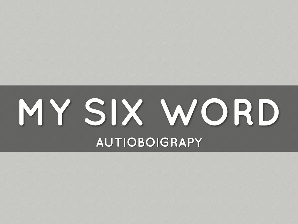 My Six Word Story