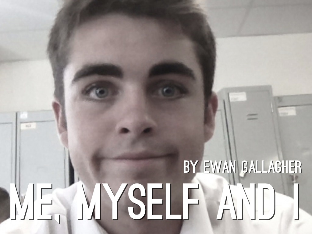Me, Myself And I
