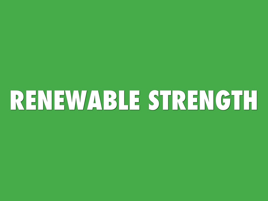 Renewable Strength