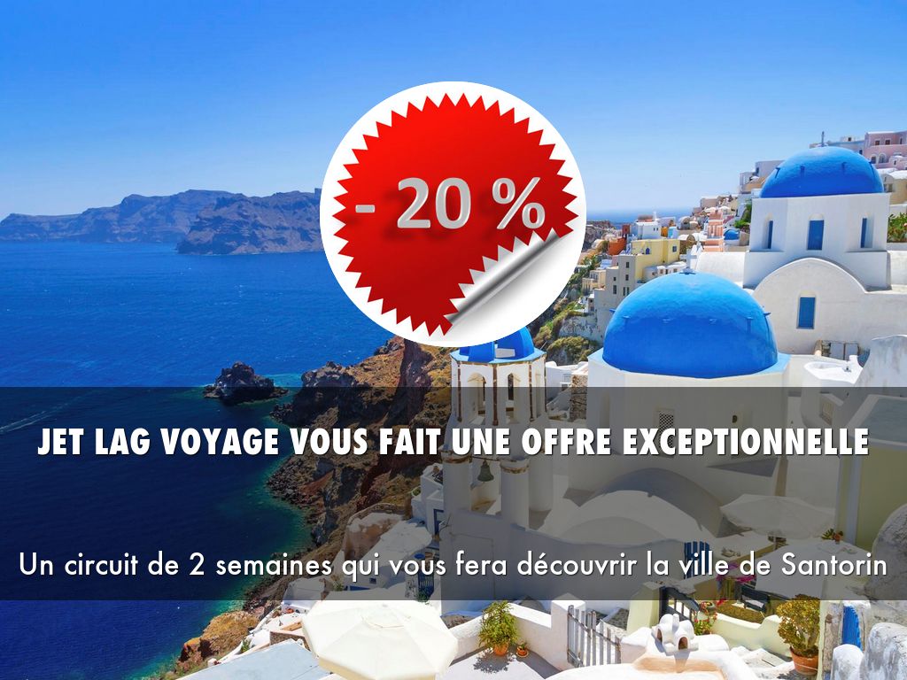 JET LAG VOYAGE VOUS FAIT UNE OFFRE EXCEPTIONNELLE