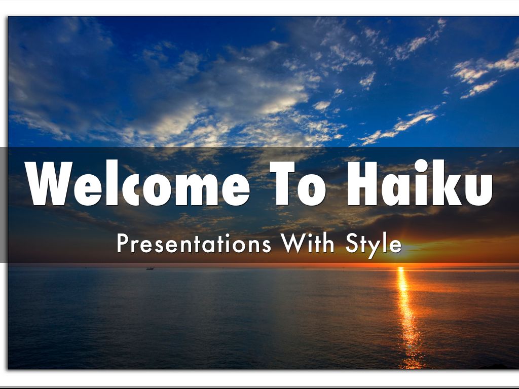 Welcome To Haiku