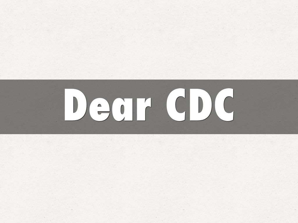 Dear CDC