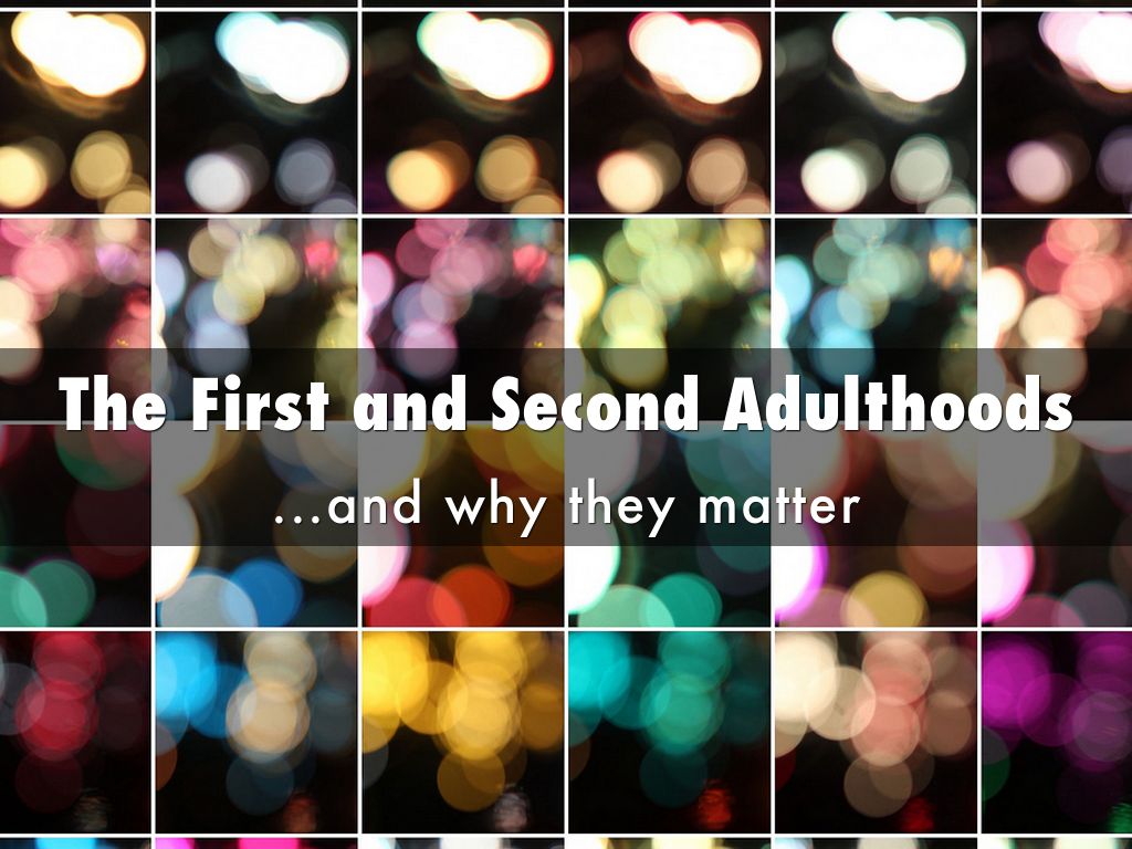 The First and Second Adulthoods