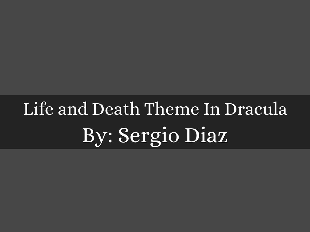 Life and Death Theme In Dracula