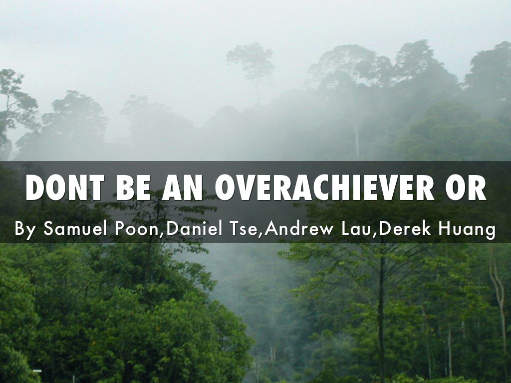 DONT BE AN OVERACHIEVER OR U WILL LOSE MARKS