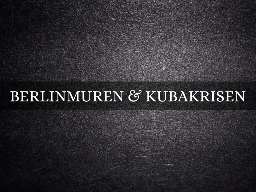 Berlinmuren & Cubakrisen