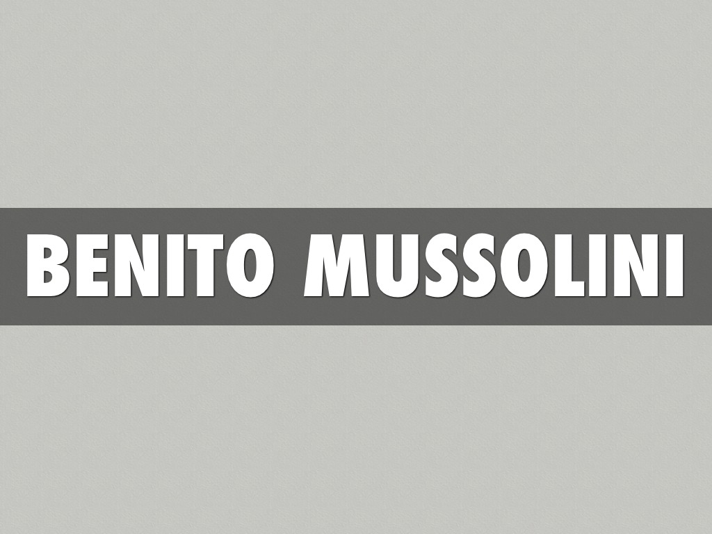 Benito Mussolini 
