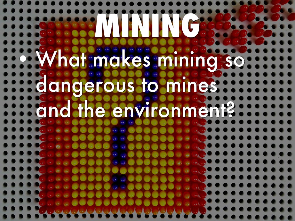 Dangers Of Mining