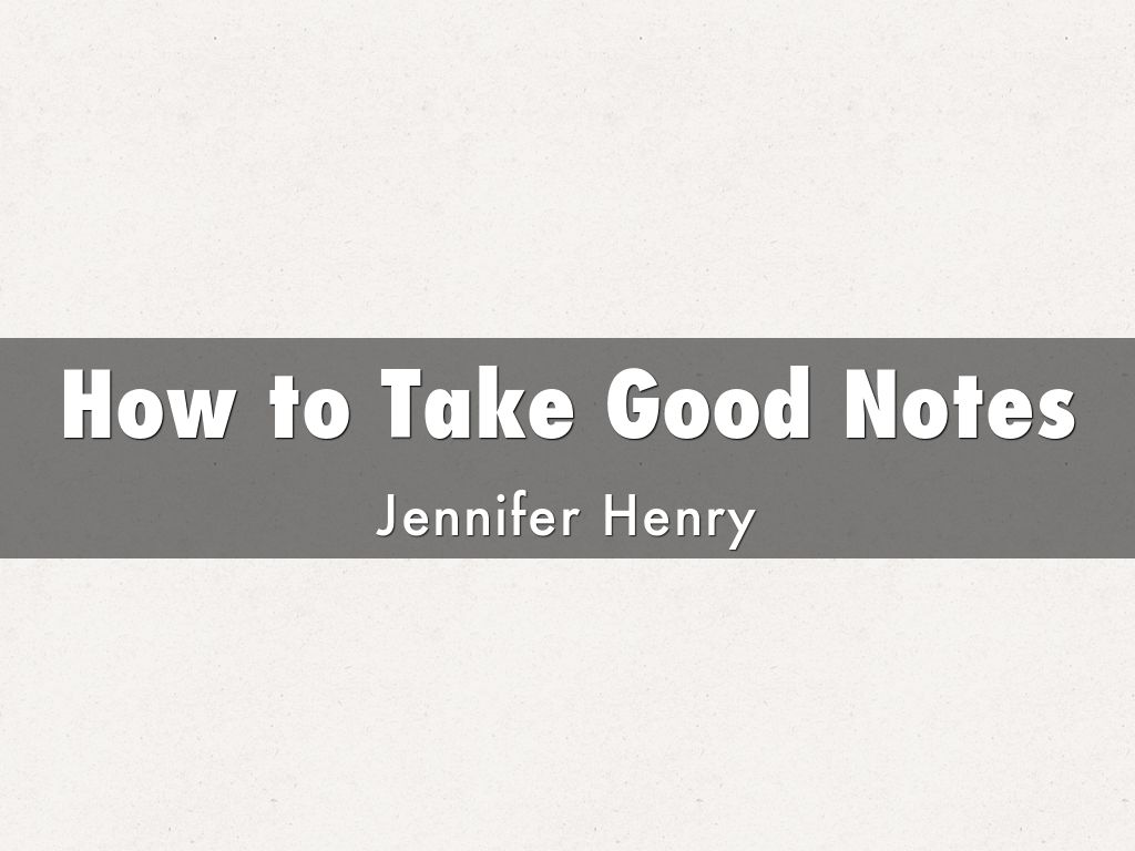 How to Take Good Notes