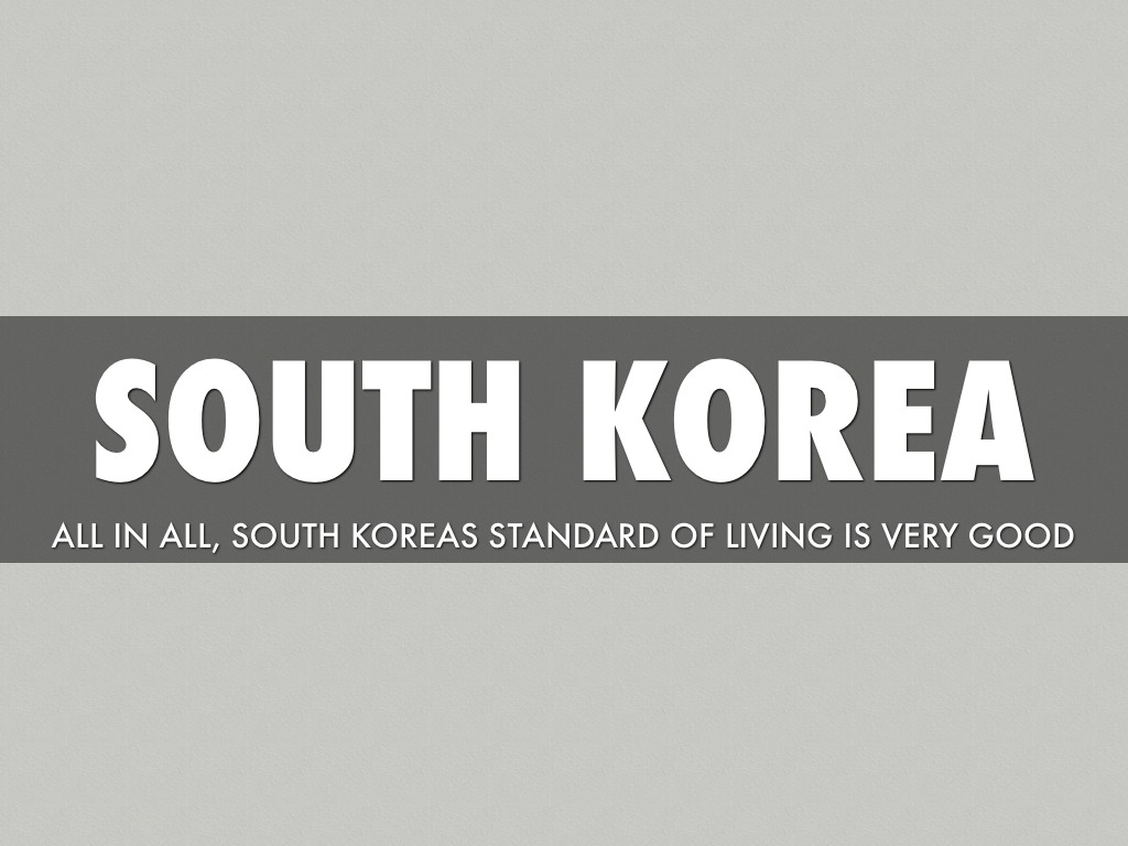 South Korea's Standard Of Living by Breona Maynard