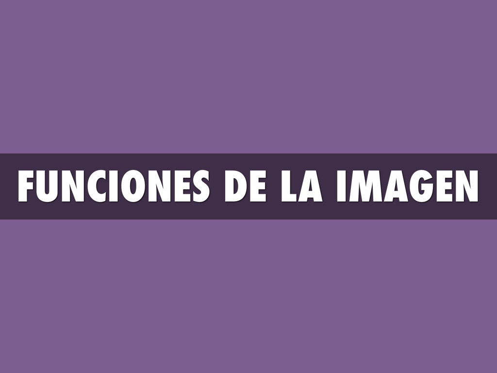 Funciones De La Imagen