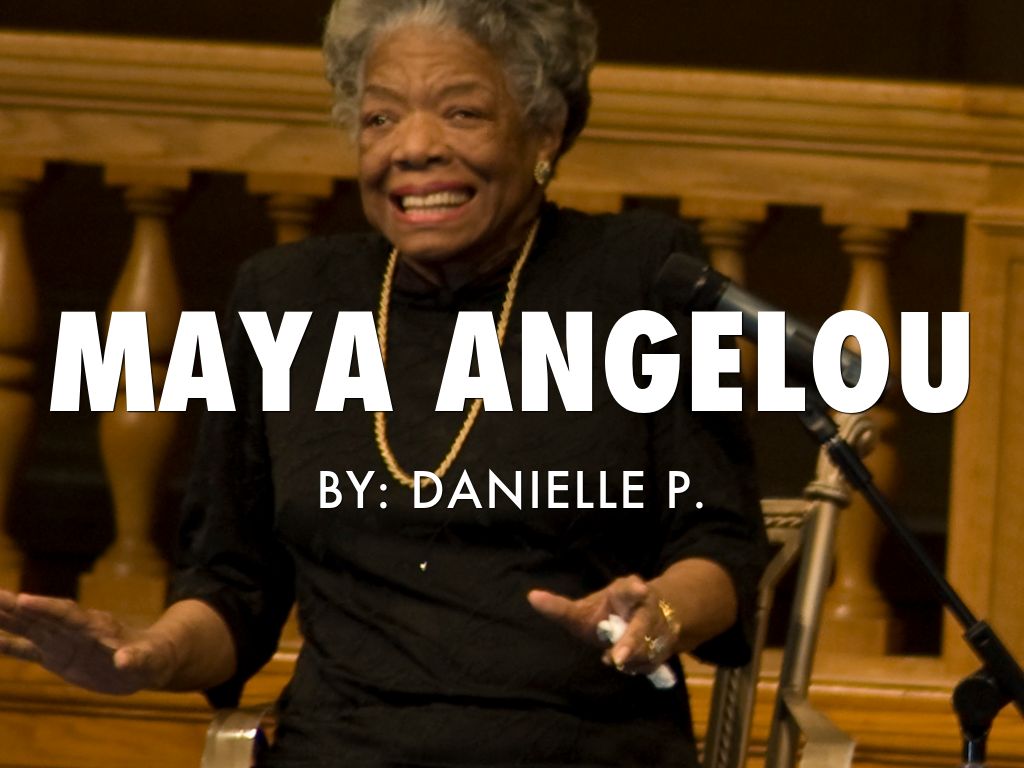Maya Angelou