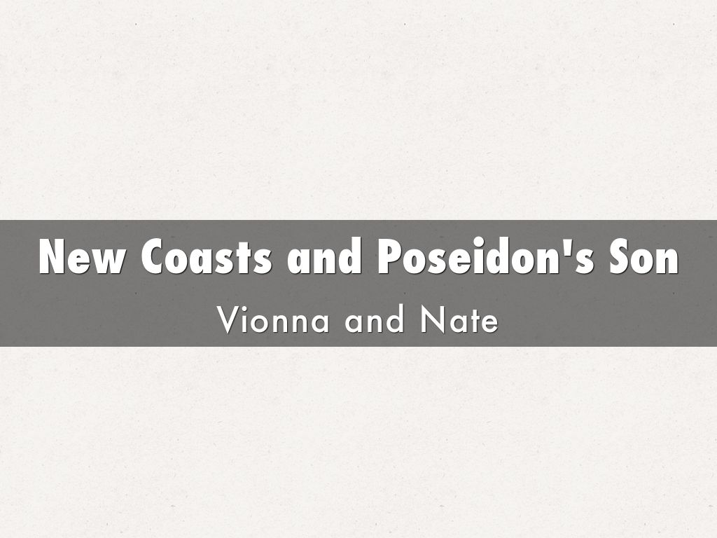 New Coasts and Poseidon's Son