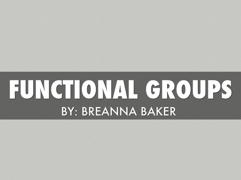 Functional Groups By Breanna Baker 