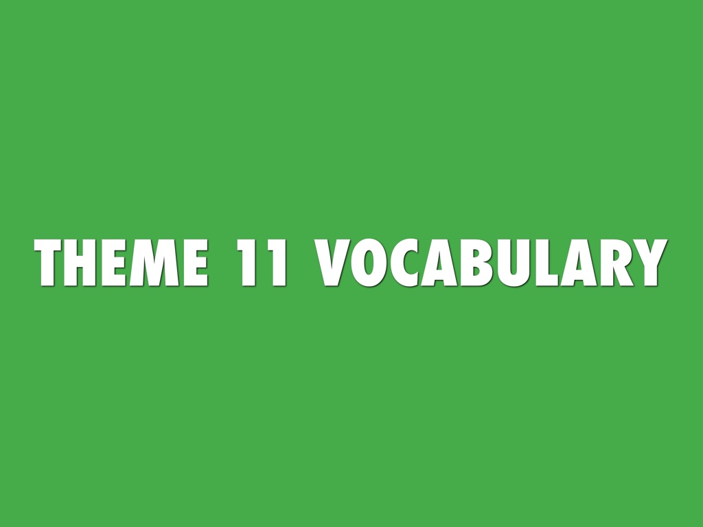 Theme 11 Vocabulary 