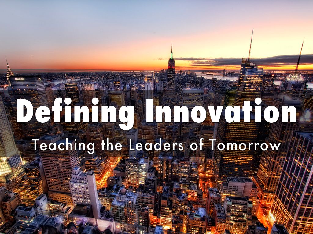 Defining Innovation - Teaching the Leaders of Tomorrow