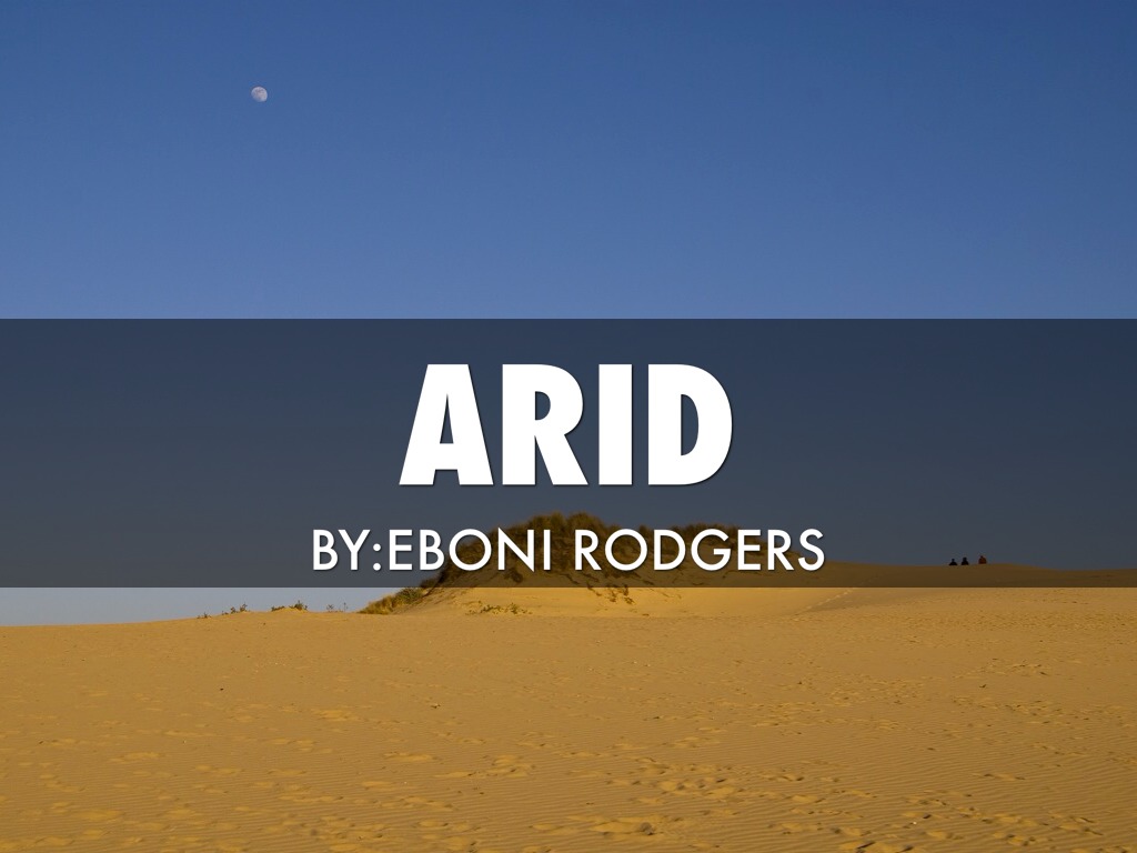 Arid by eboni Rodgers