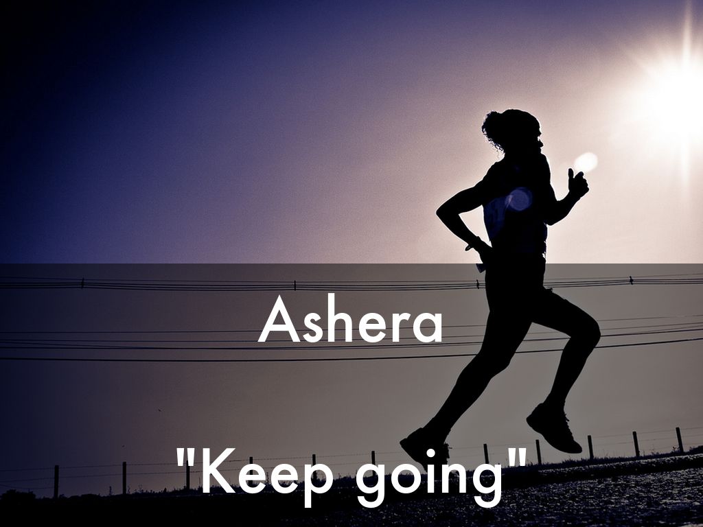 Ashera   "Keep going"