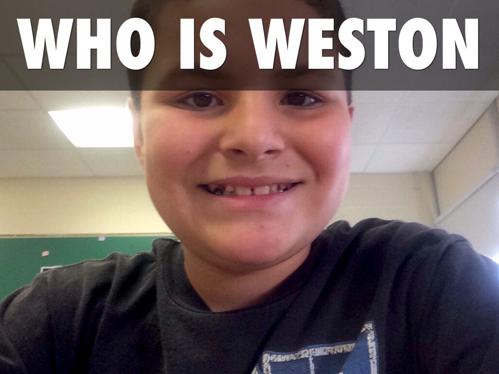 WHO IS WESTON by Weston Gilsoul