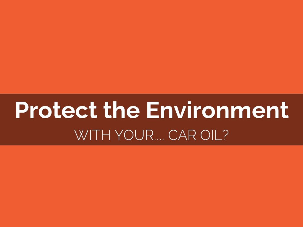Protect the Environment with Your Oil