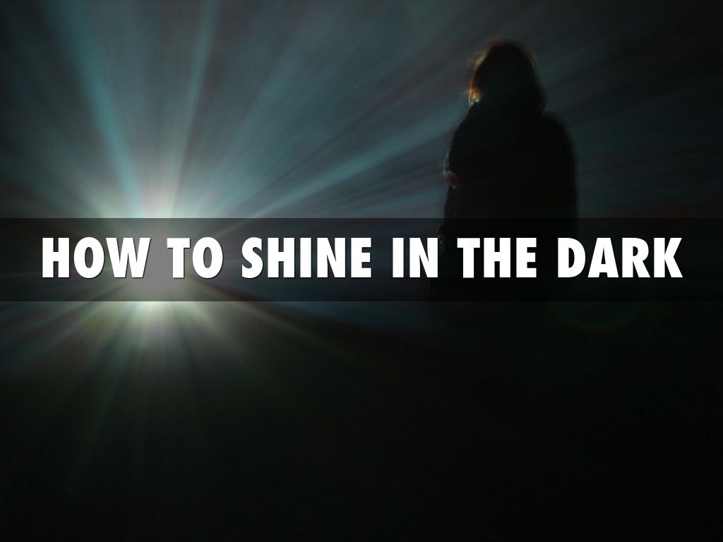 How To Shine In The Dark by Roger Mendoza