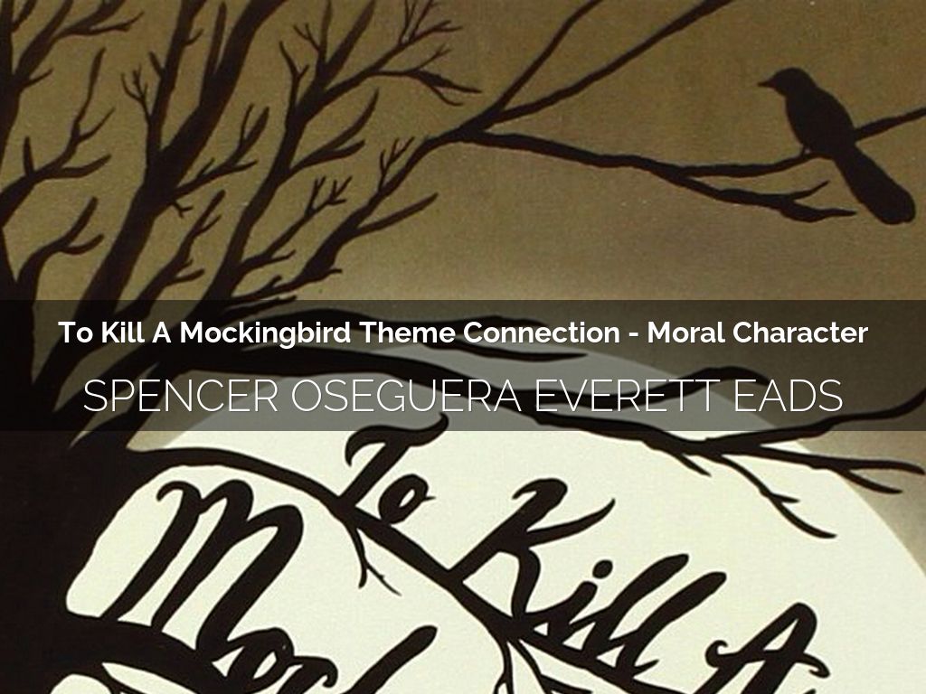 To Kill A Mockingbird Theme Connection - Moral Character