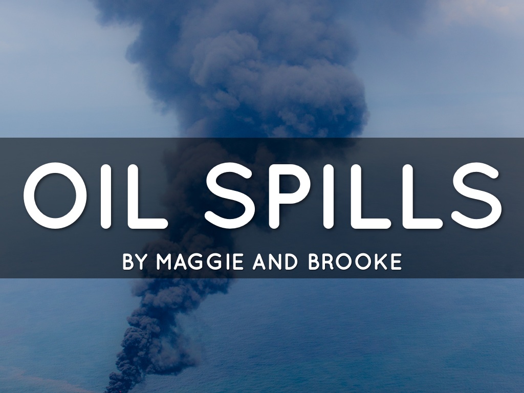 Oil Spills by Maggie and Brooke