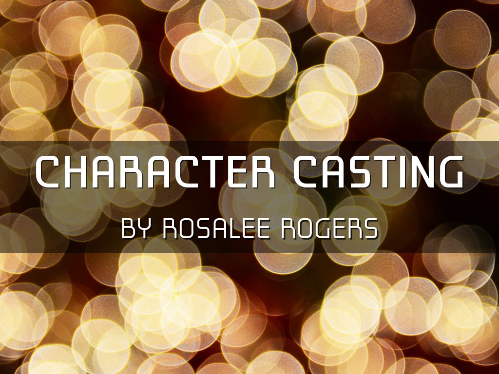 character casting by Rosalee Rogers