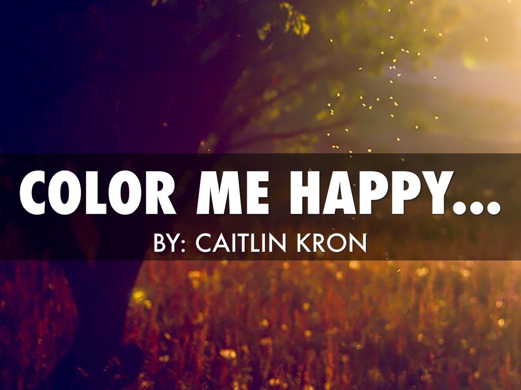 Color Me Happy...