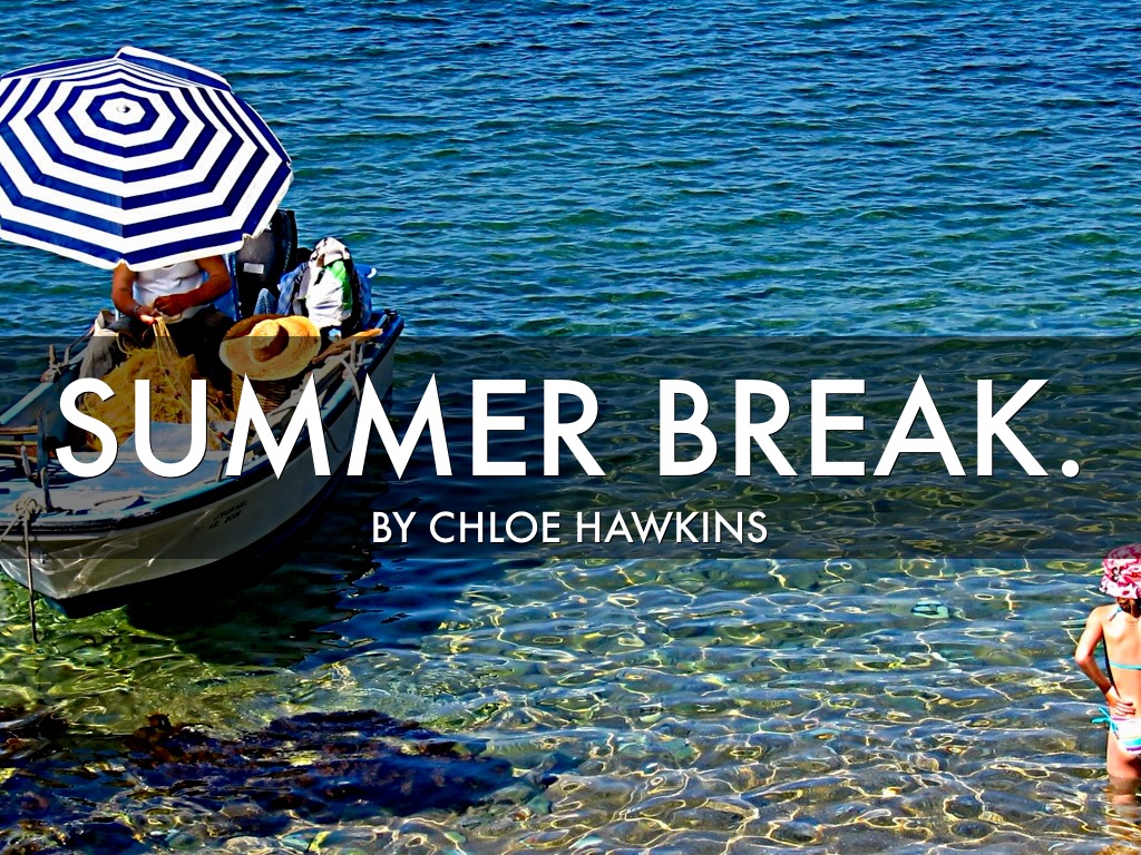 Summer Break