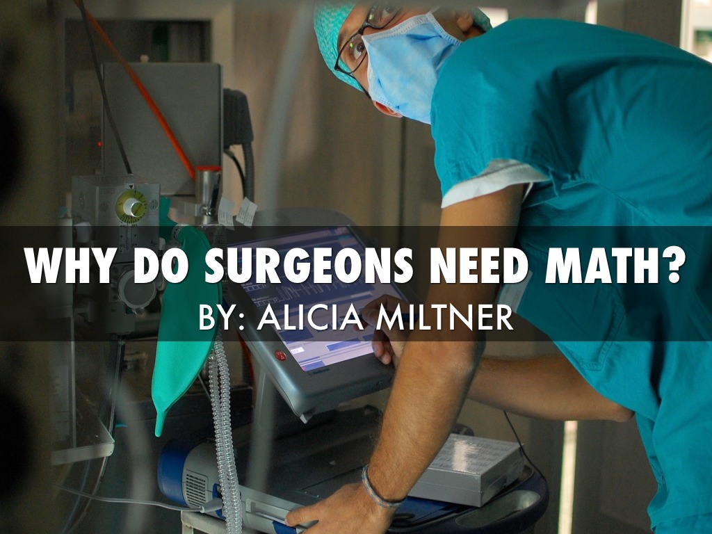 Why Surgeons Need Math by alicia.miltner