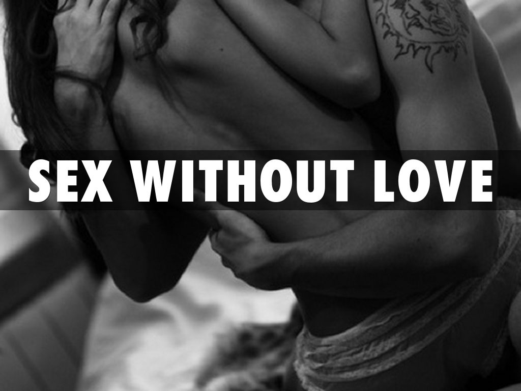 Sex Without Love