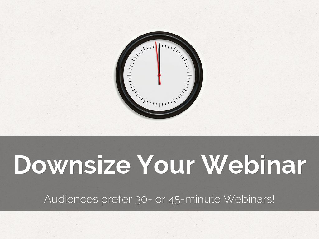Downsize Your Webinar
