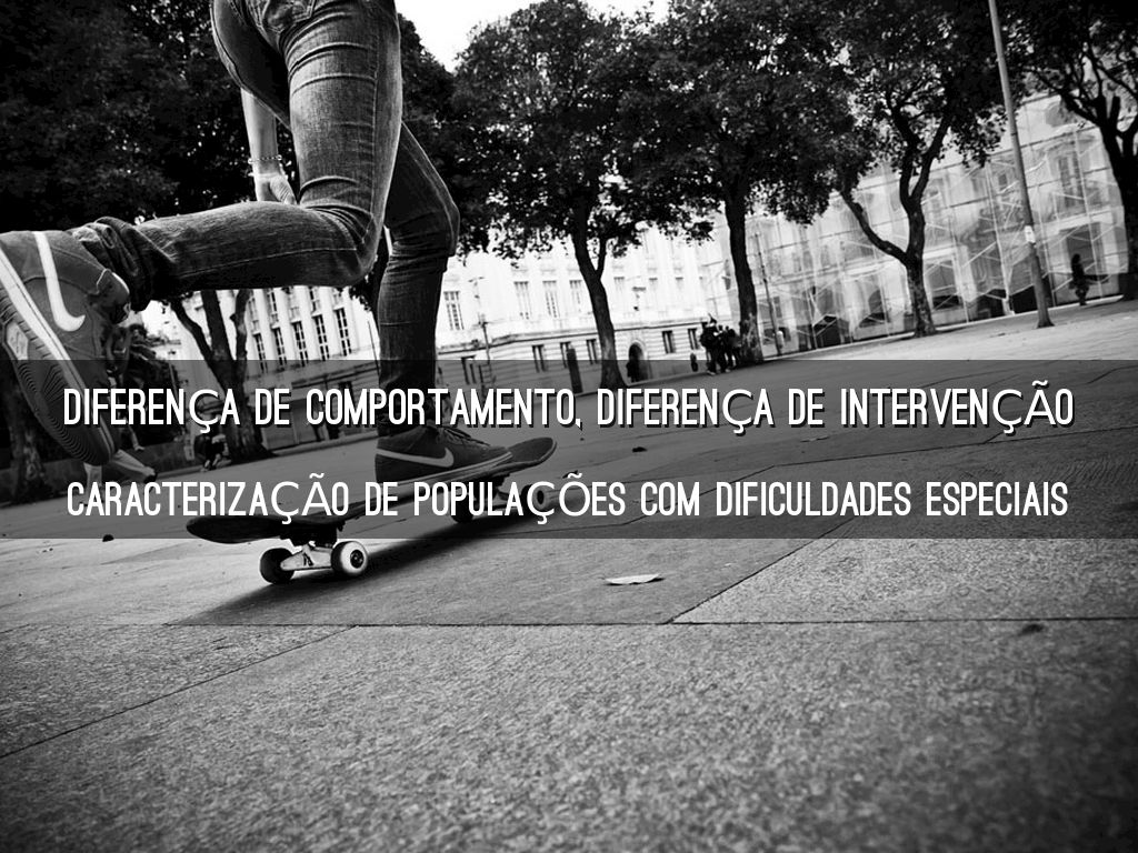 diferença de comportamento, diferença de intervenção