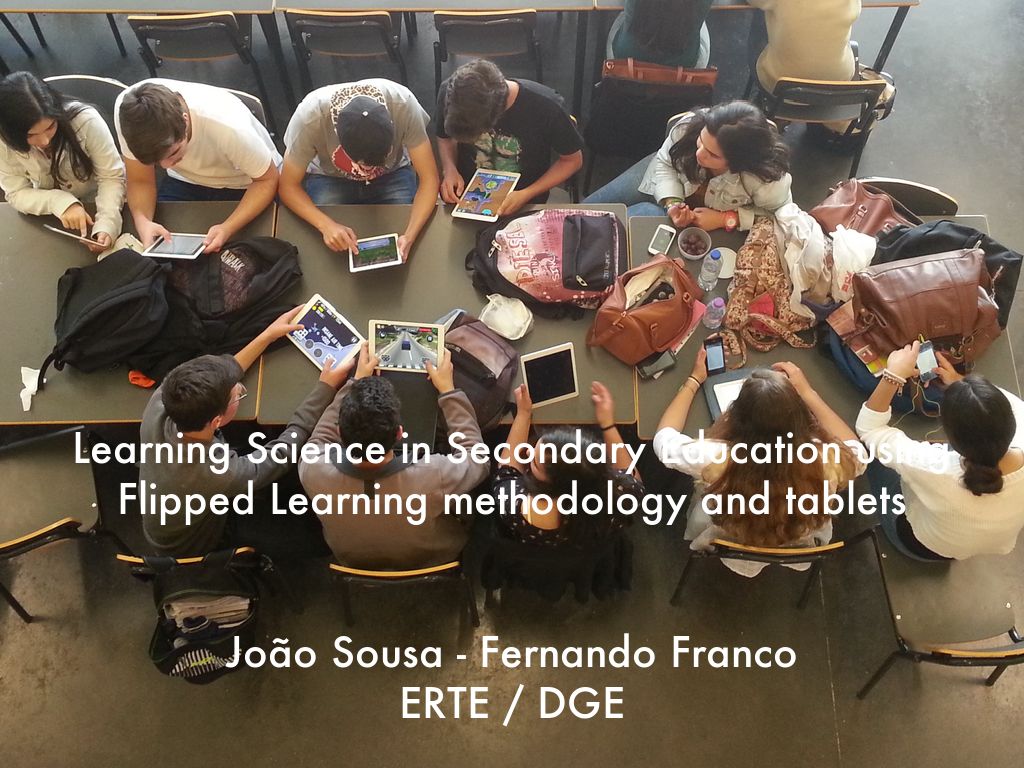 Learning Science in Secondary Education using "Flipped Learning” methodology and tablets