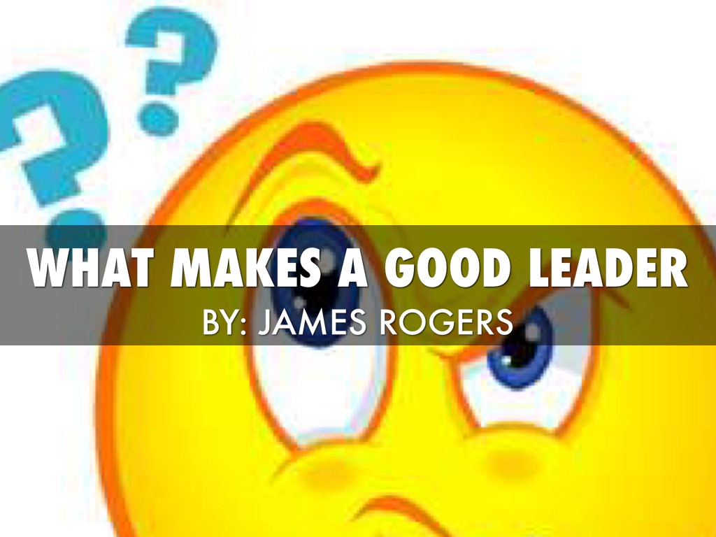 What Makes a Good Leader?