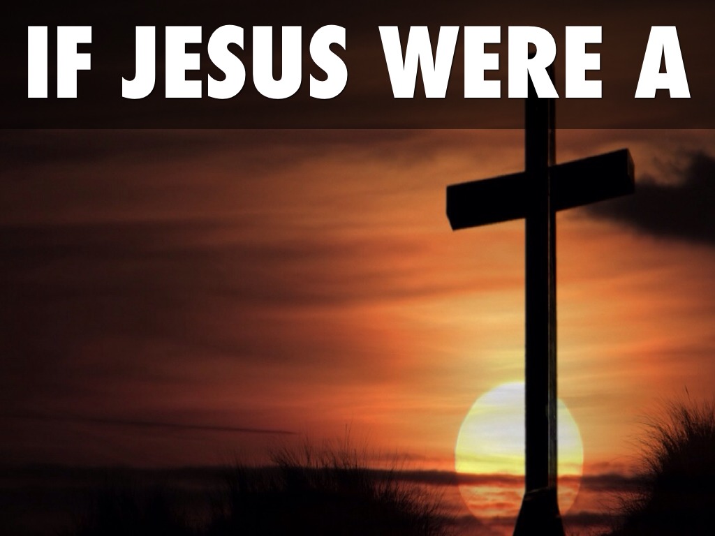 If Jesus Were