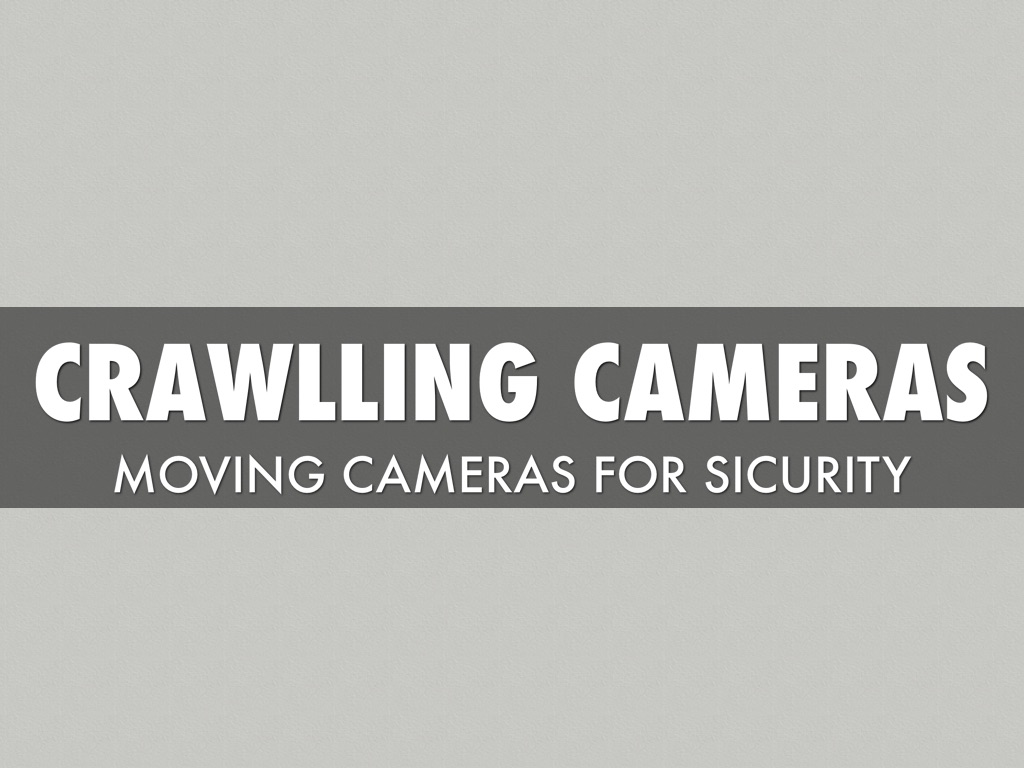 Crawling Cameras