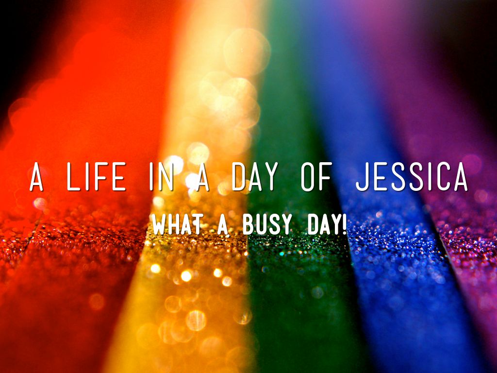 A Life In A Day Of Jessica