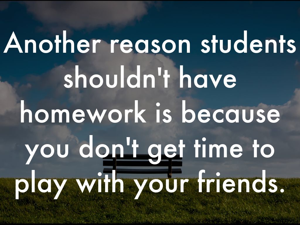 quotes about why students shouldn't have homework