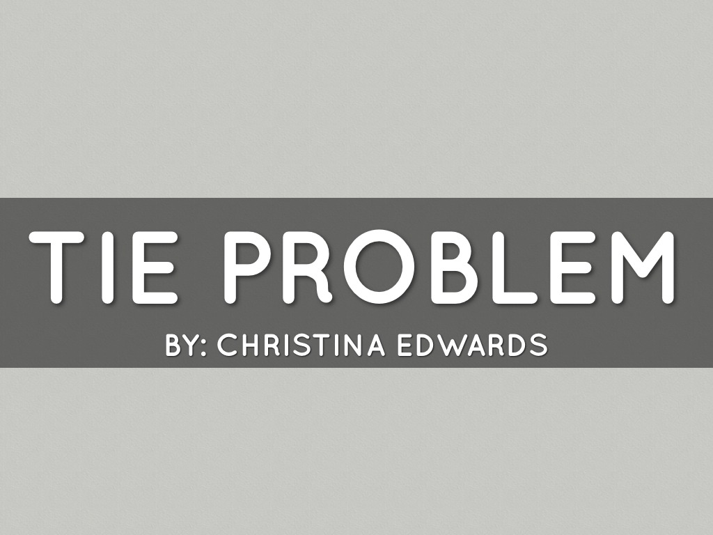 tie problem