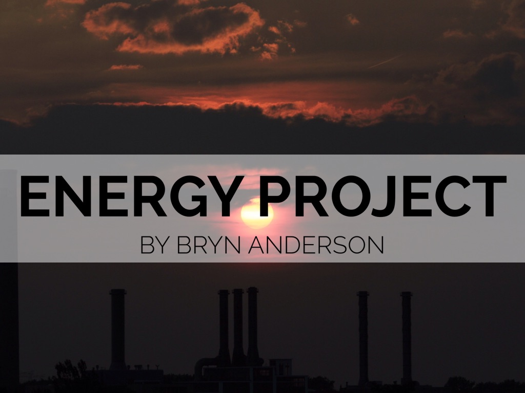 Unit 7: Energy Project 