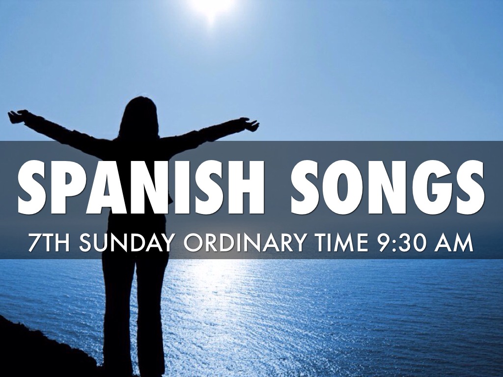 Spanish Songs 7th OT 9:30