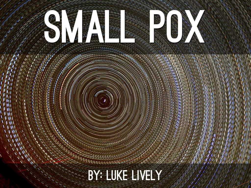 Smallpox by: Luke Lively