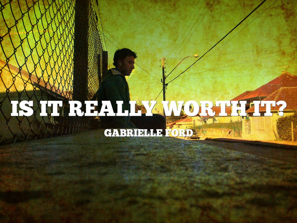 Is It Really Worth It? 