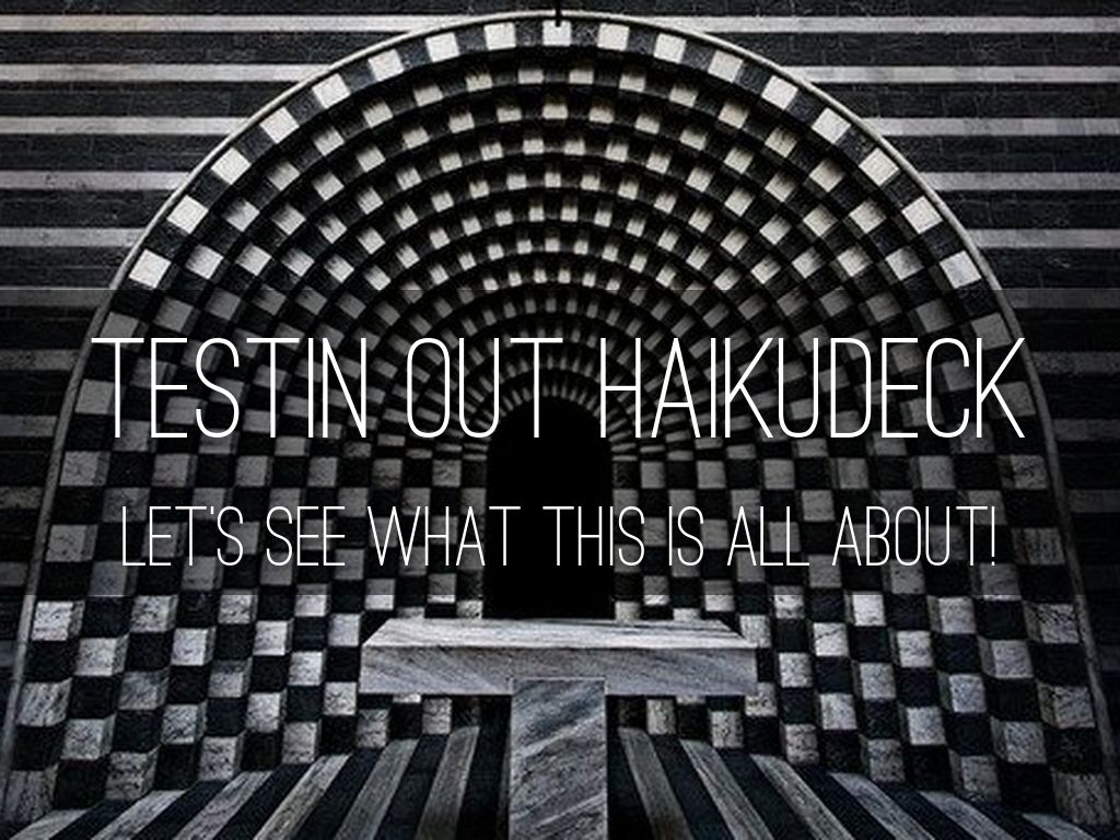 Testin out haikudeck