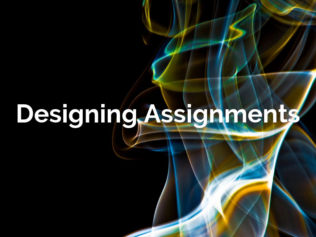 Designing Assignments by devshikha bose