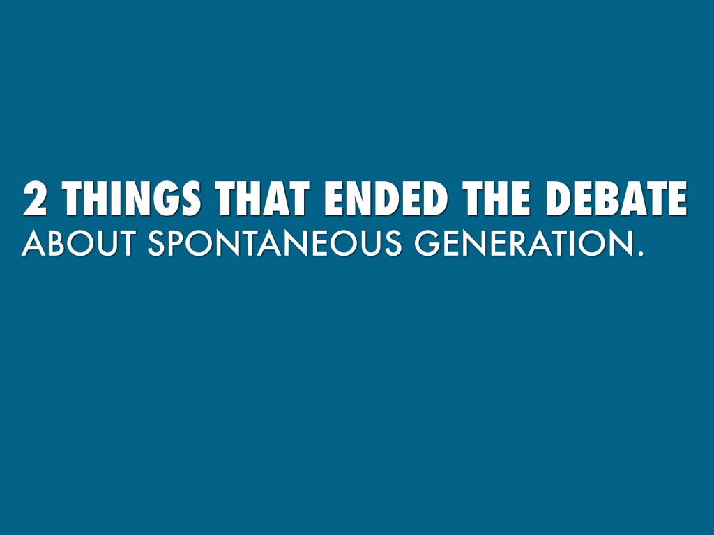 What Ended Spontaneous Generation Debate.